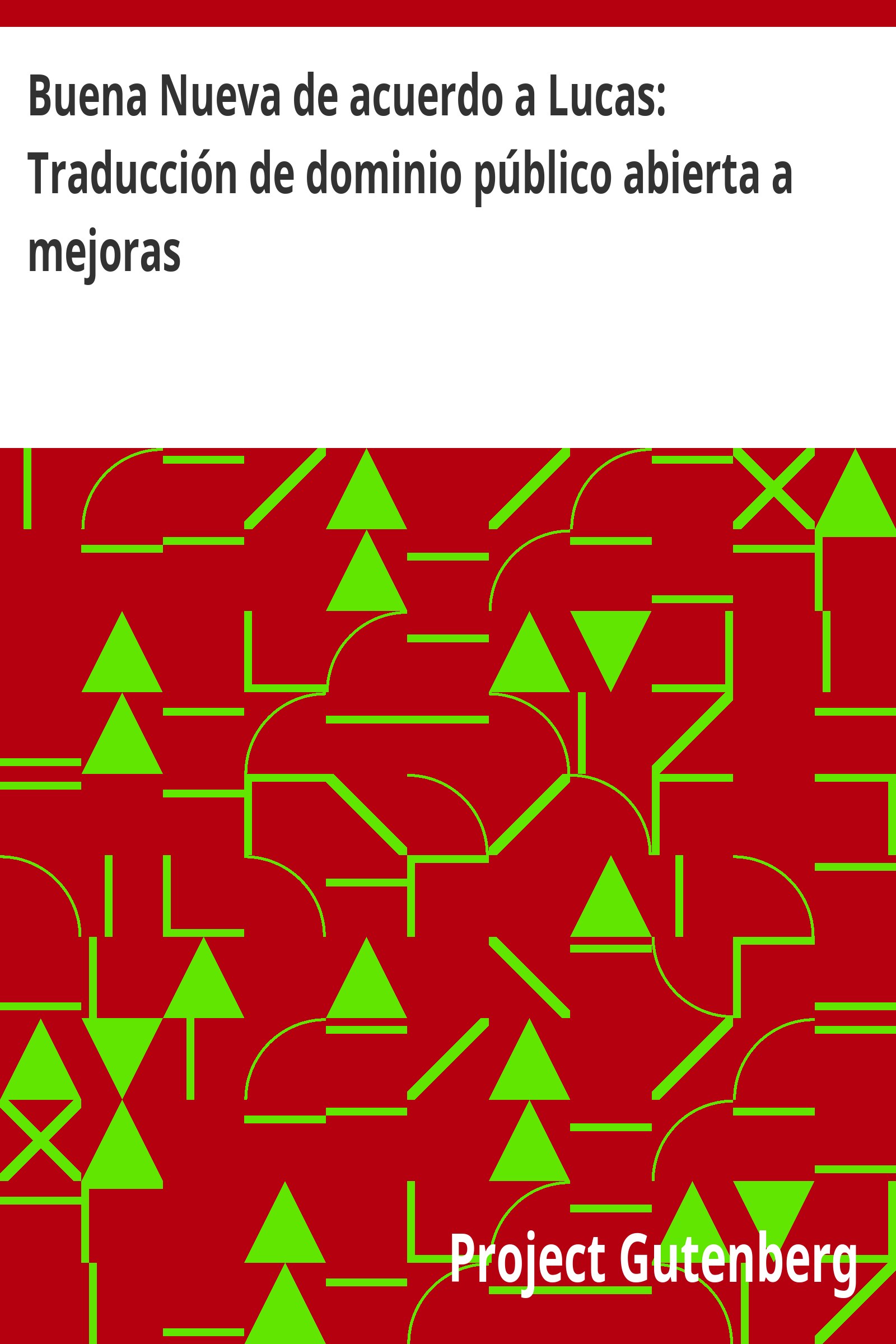 Capa do livro Buena Nueva de acuerdo a Lucas: Traducción de dominio público abierta a mejoras