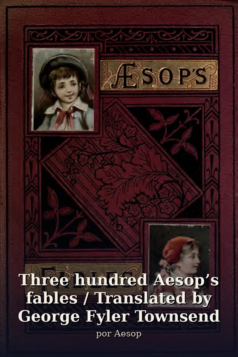 Capa do livro Three hundred Aesop’s fables / Translated by George Fyler Townsend