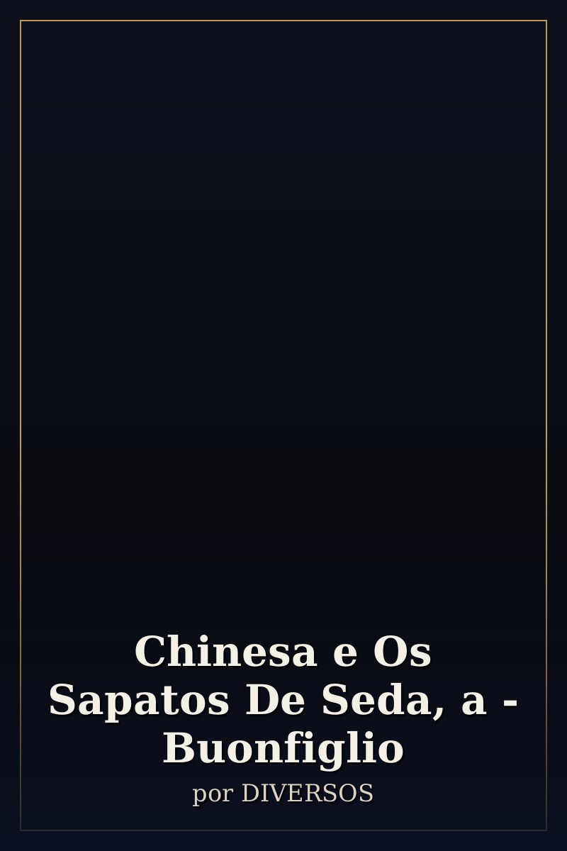 Capa de Chinesa e Os Sapatos De Seda, a - Buonfiglio