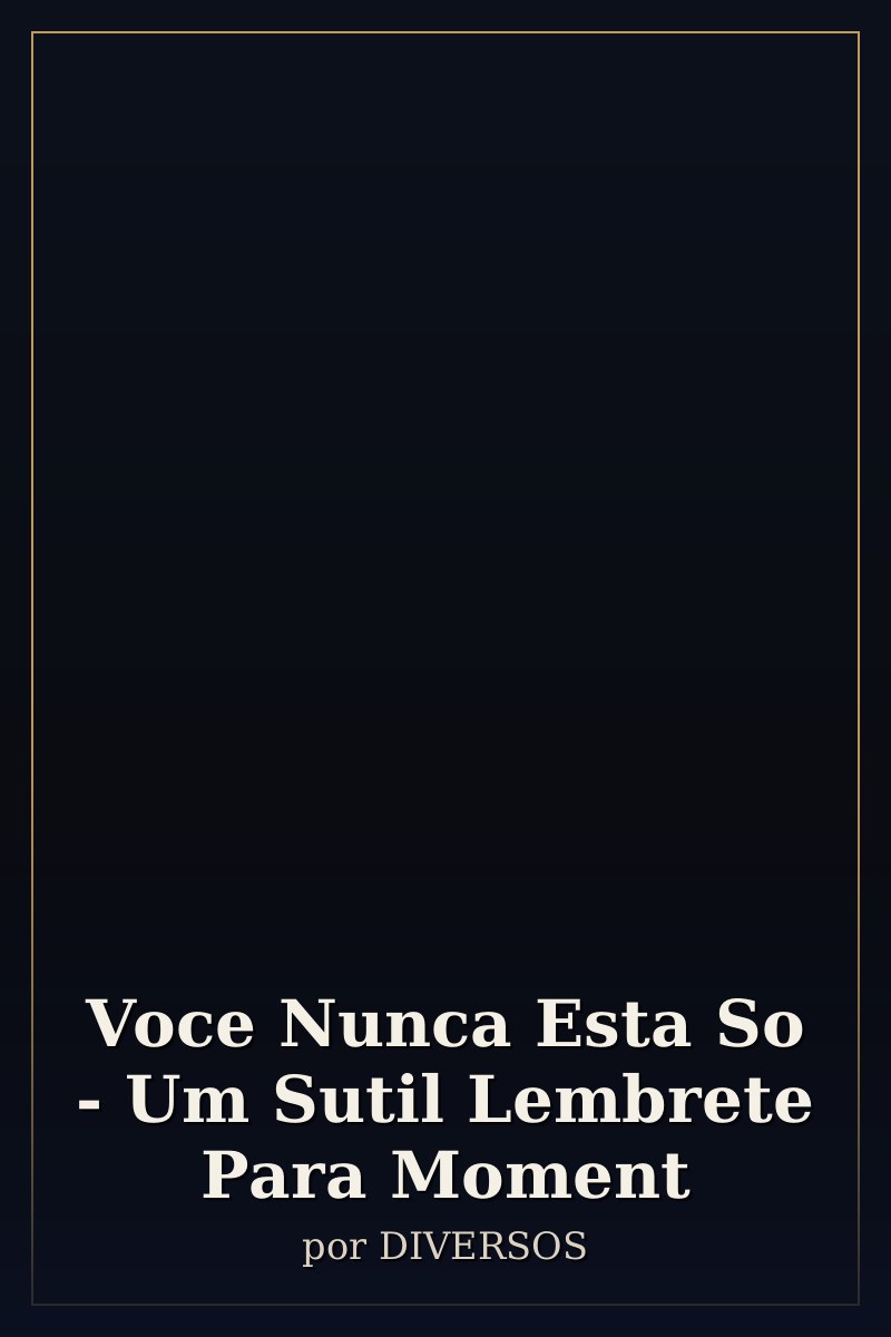 Capa de Voce Nunca Esta So - Um Sutil Lembrete Para Moment