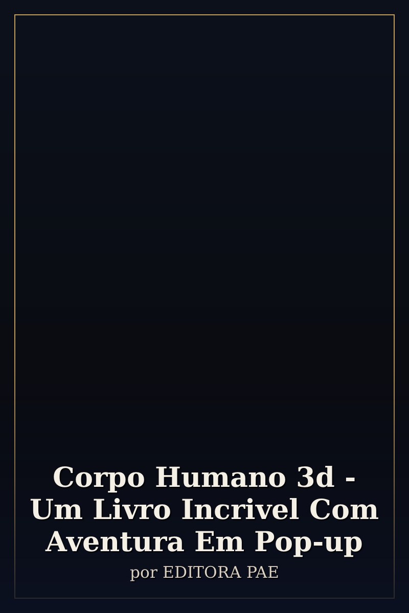 Capa de Corpo Humano 3d - Um Livro Incrivel Com Aventura Em Pop-up