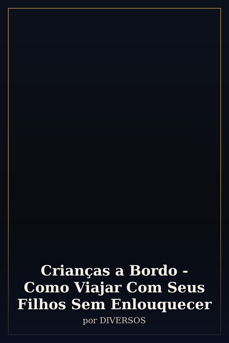 Capa de Crianças a Bordo - Como Viajar Com Seus Filhos Sem Enlouquecer