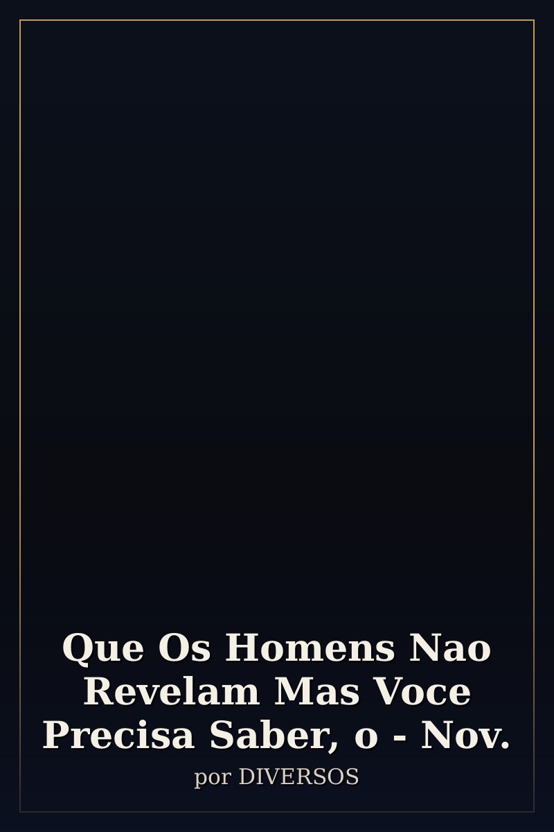 Capa de Que Os Homens Nao Revelam Mas Voce Precisa Saber, o - Nov.