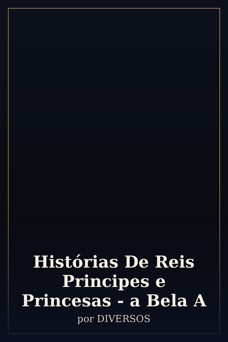 Capa de Histórias De Reis Principes e Princesas - a Bela A