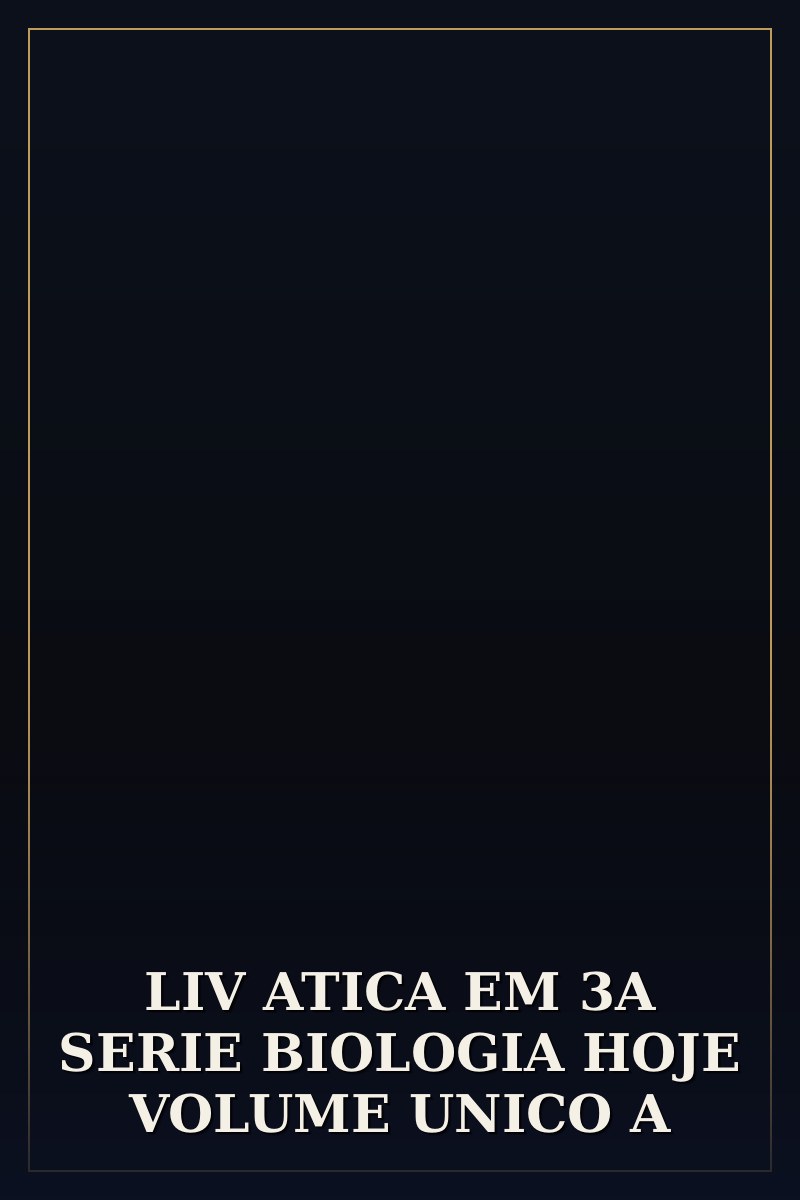 Capa de LIV ATICA EM 3A SERIE BIOLOGIA HOJE VOLUME UNICO A