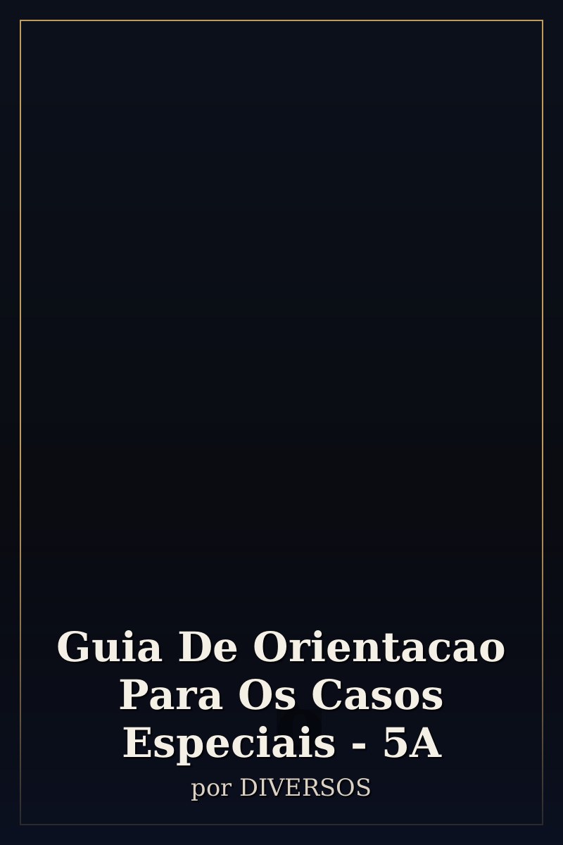 Capa de Guia De Orientacao Para Os Casos Especiais - 5A