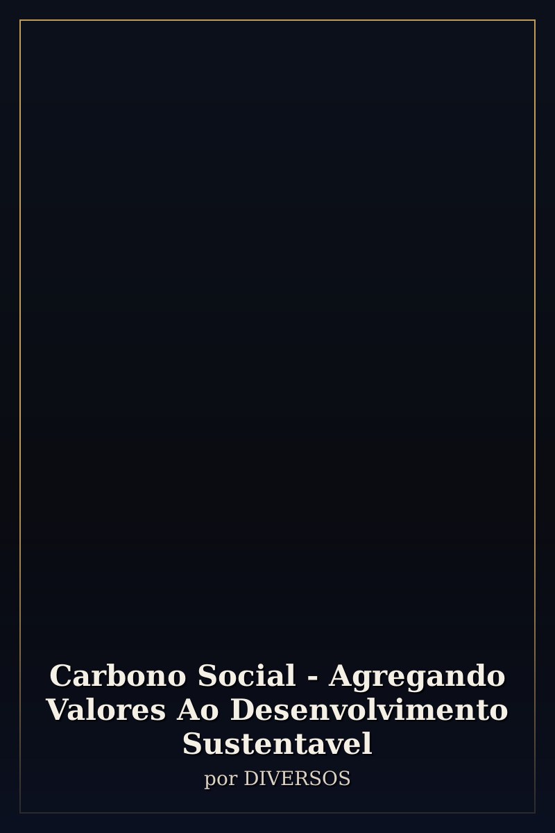 Capa de Carbono Social - Agregando Valores Ao Desenvolvimento Sustentavel