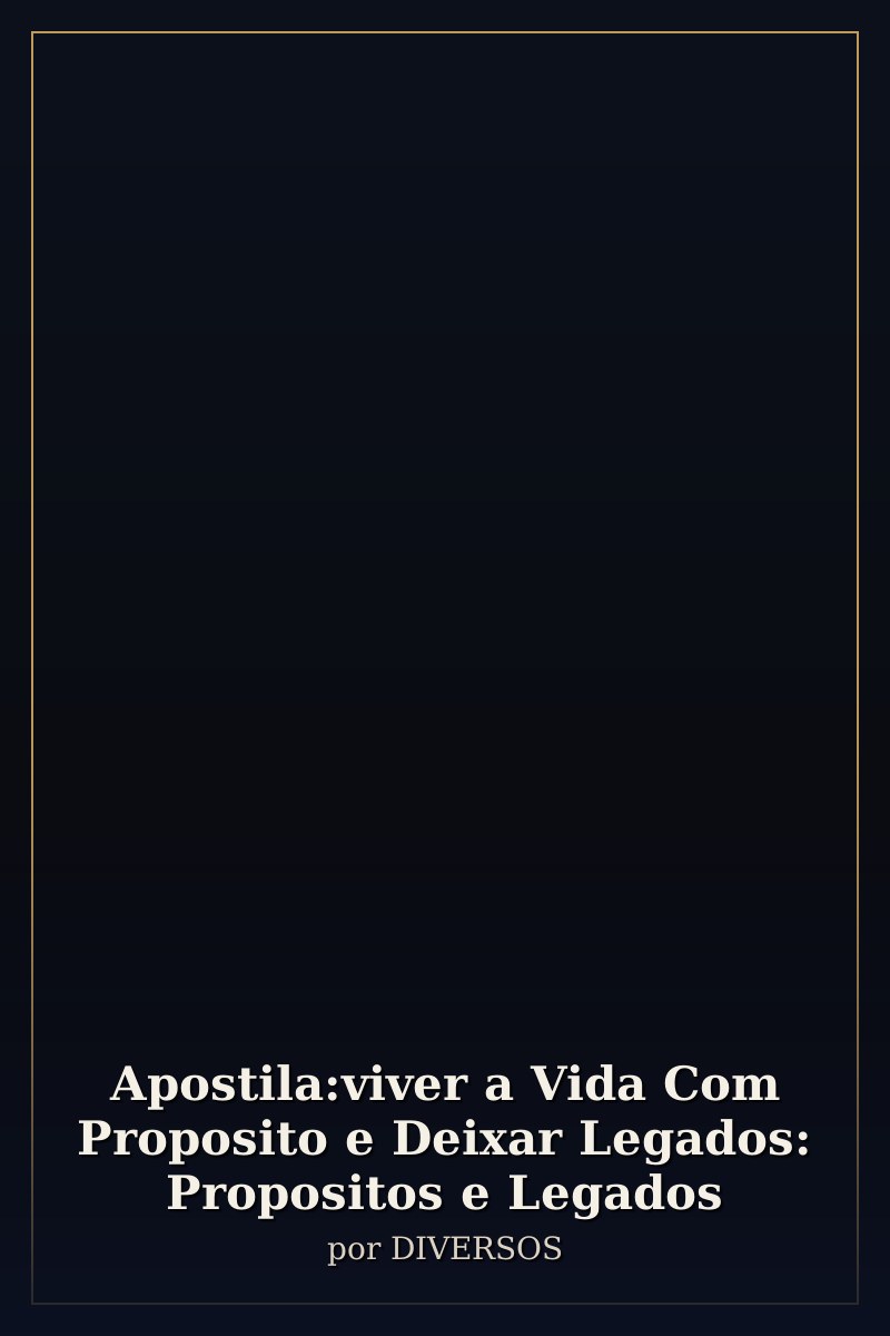 Capa de Apostila:viver a Vida Com Proposito e Deixar Legados: Propositos e Legados