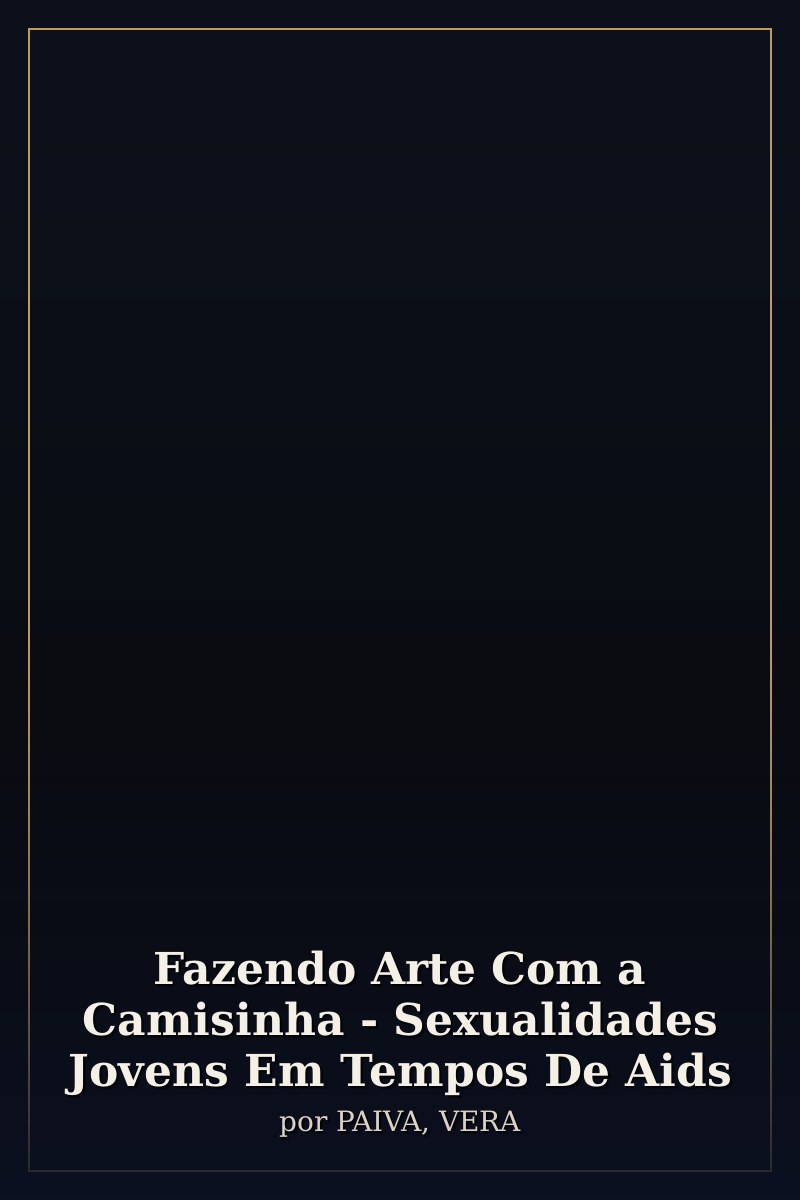 Capa de Fazendo Arte Com a Camisinha - Sexualidades Jovens Em Tempos De Aids
