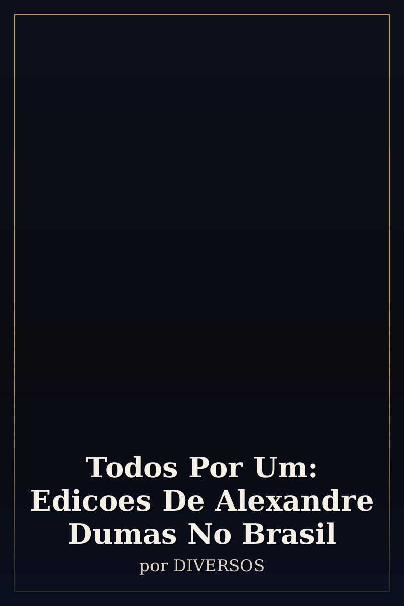 Capa de Todos Por Um: Edicoes De Alexandre Dumas No Brasil