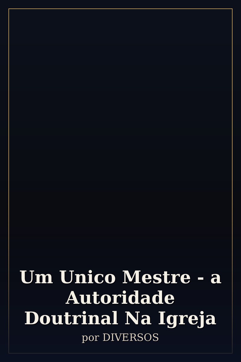 Capa de Um Unico Mestre - a Autoridade Doutrinal Na Igreja