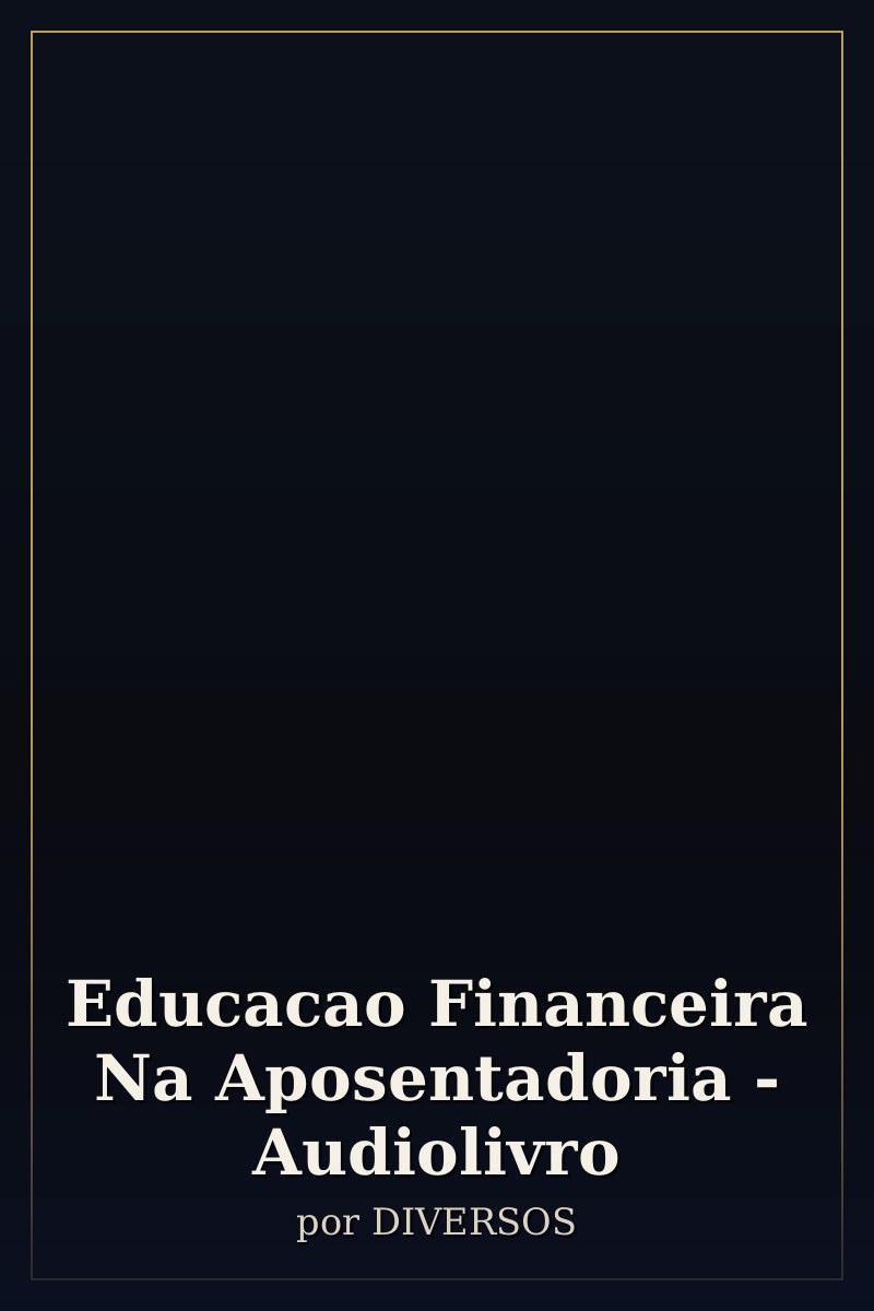 Capa de Educacao Financeira Na Aposentadoria - Audiolivro