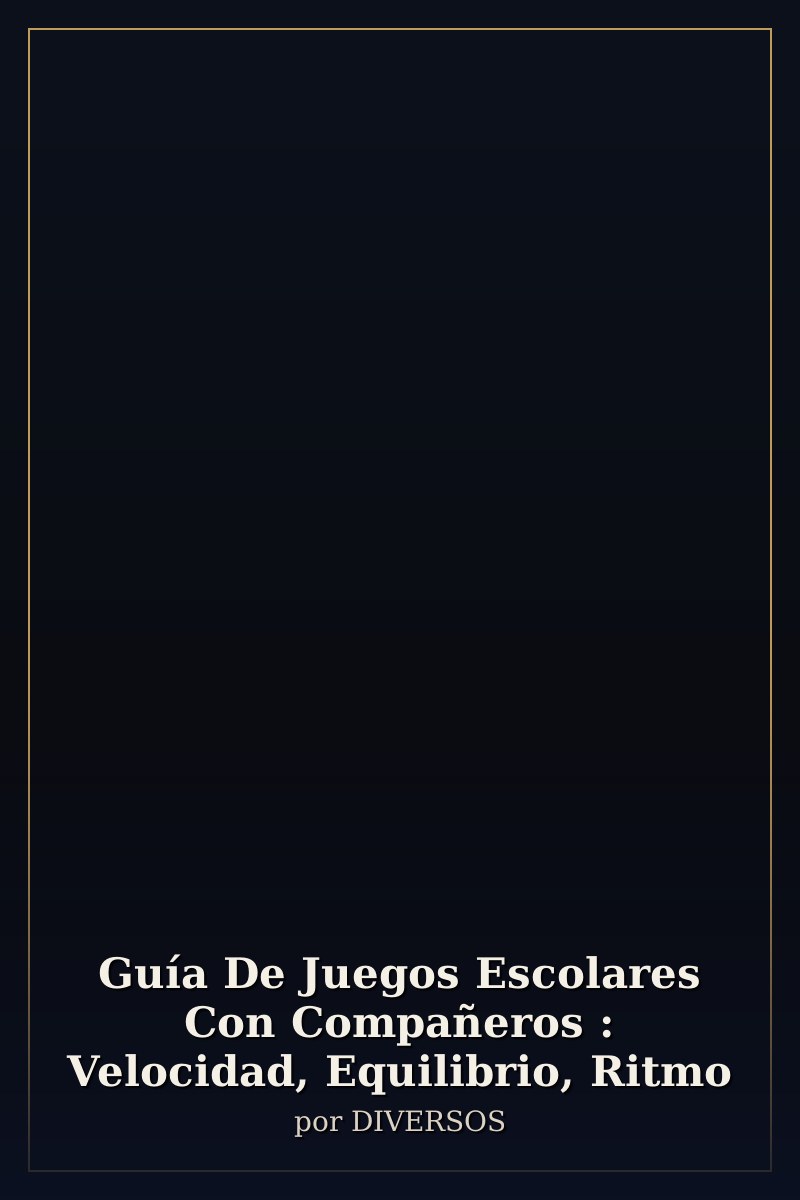 Capa de Guía De Juegos Escolares Con Compañeros : Velocidad, Equilibrio, Ritmo