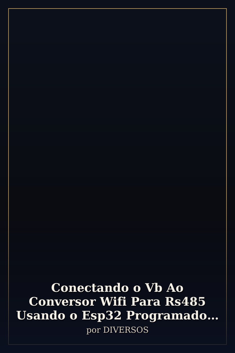 Capa de Conectando o Vb Ao Conversor Wifi Para Rs485 Usando o Esp32 Programado Em Arduino