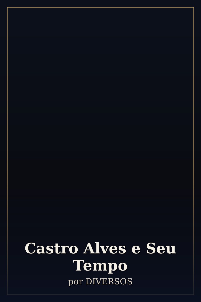 Capa de Castro Alves e Seu Tempo