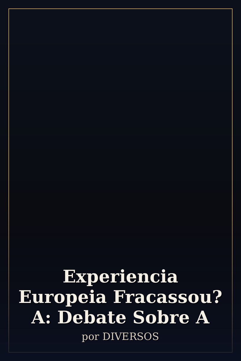 Capa de Experiencia Europeia Fracassou? A: Debate Sobre A