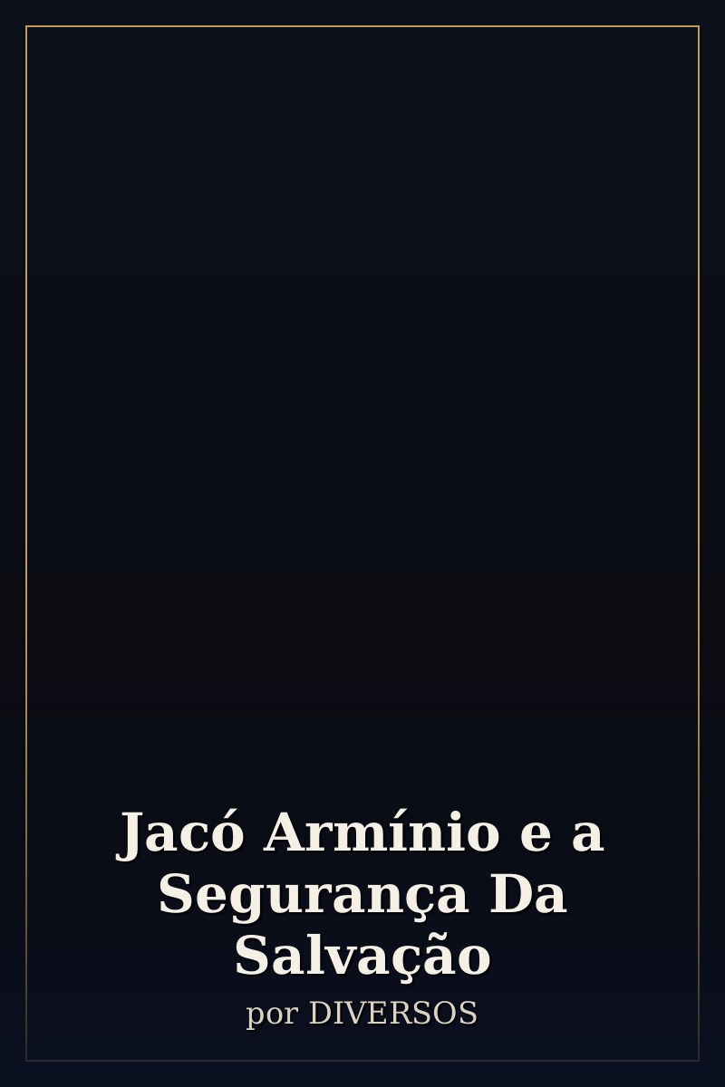 Capa de Jacó Armínio e a Segurança Da Salvação