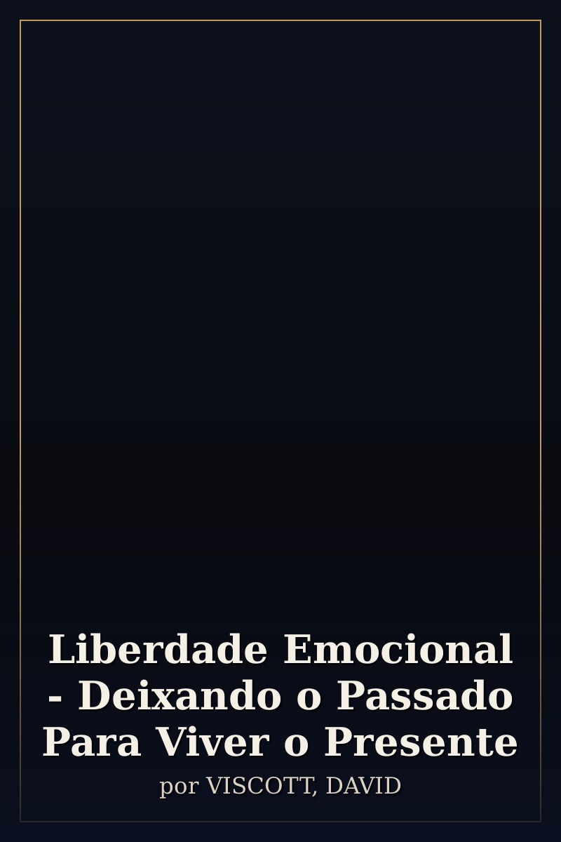 Capa de Liberdade Emocional - Deixando o Passado Para Viver o Presente