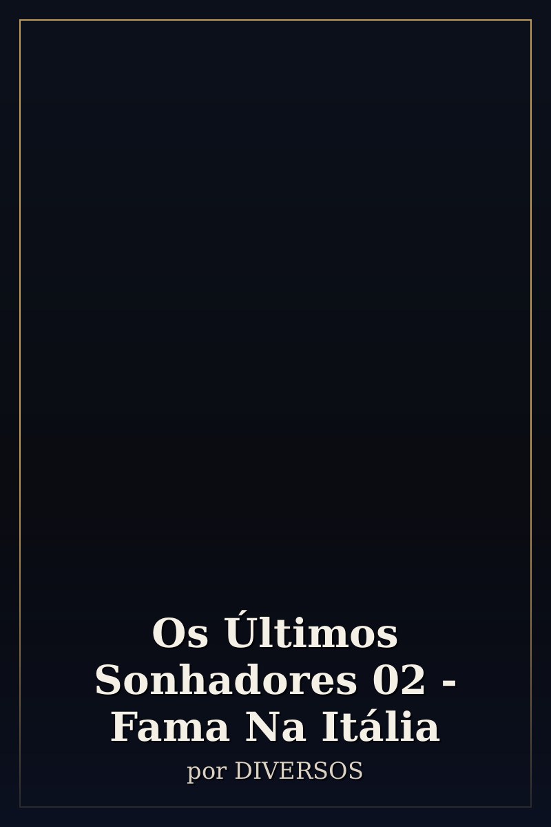Capa de Os Últimos Sonhadores 02 - Fama Na Itália
