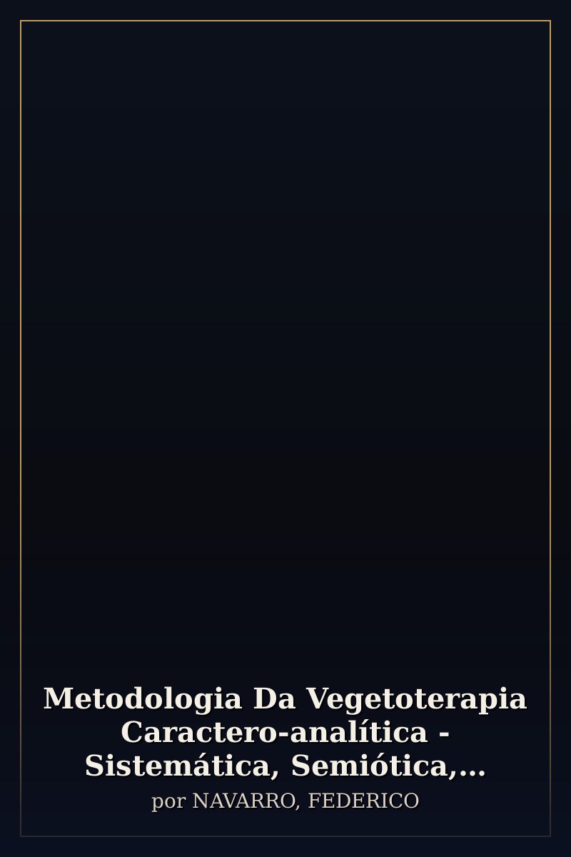 Capa de Metodologia Da Vegetoterapia Caractero-analítica - Sistemática, Semiótica, Semiologia, Semântica
