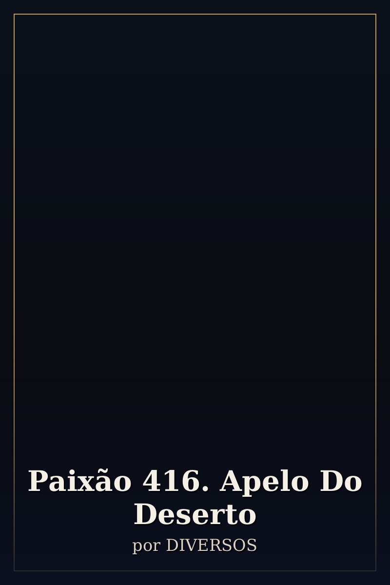 Capa de Paixão 416. Apelo Do Deserto