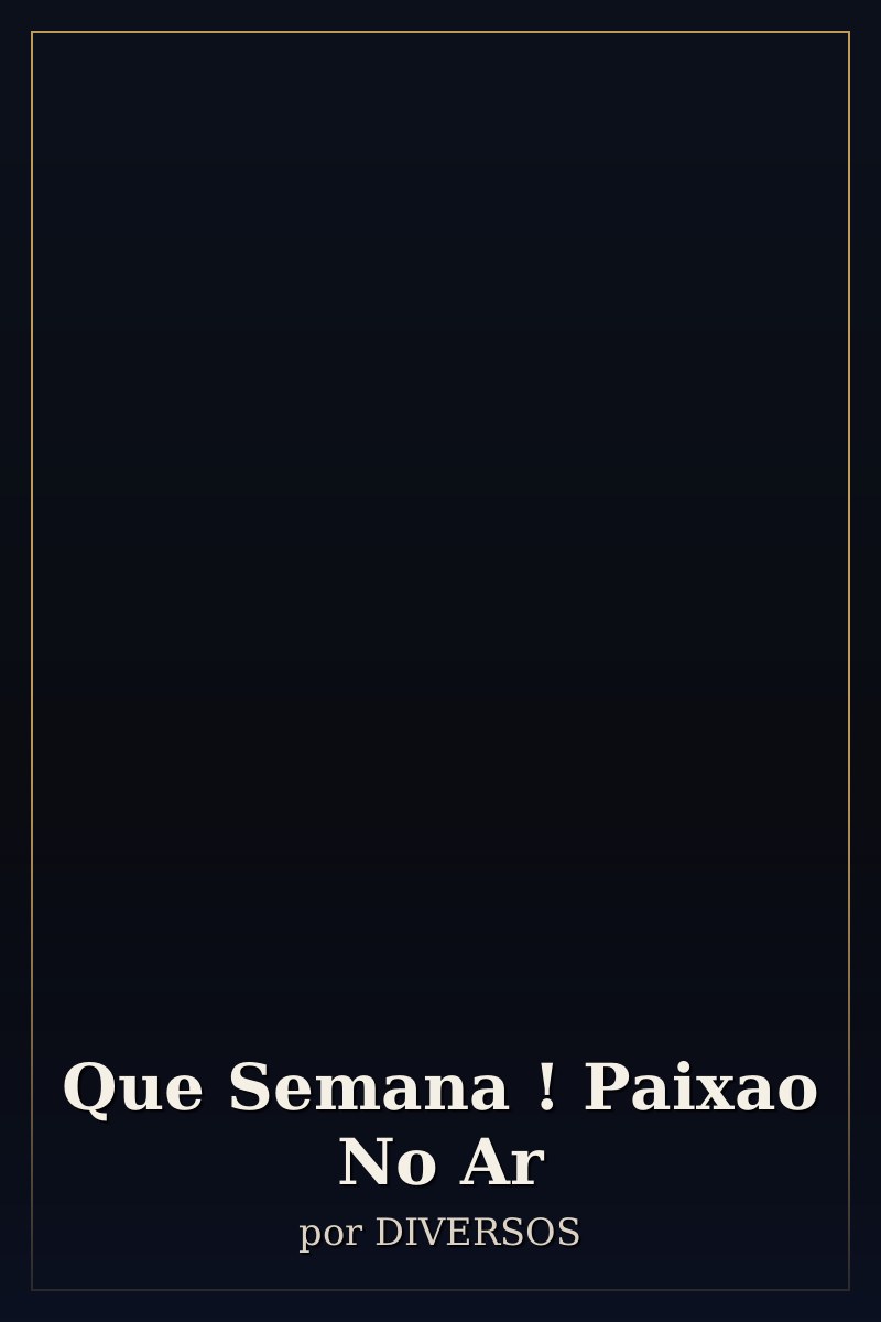 Capa de Que Semana ! Paixao No Ar