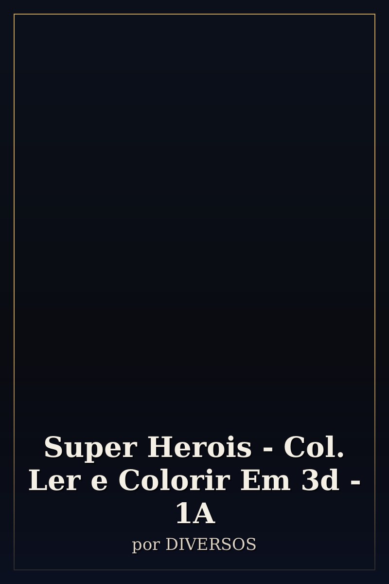 Capa de Super Herois - Col. Ler e Colorir Em 3d - 1A