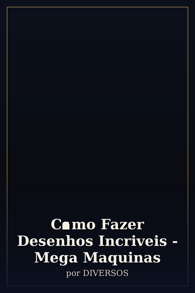 Capa de Como Fazer Desenhos Incriveis - Mega Maquinas