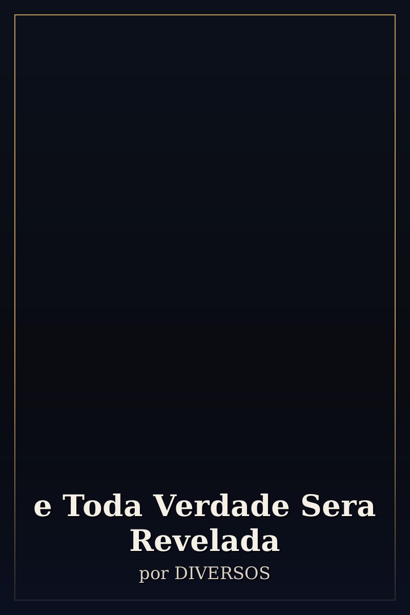 Capa de e Toda Verdade Sera Revelada
