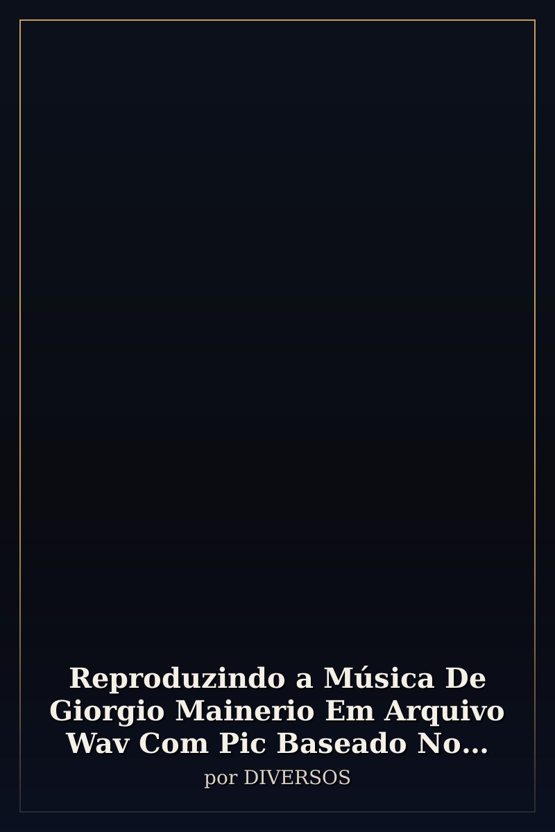 Capa de Reproduzindo a Música De Giorgio Mainerio Em Arquivo Wav Com Pic Baseado No Mikroc Pro