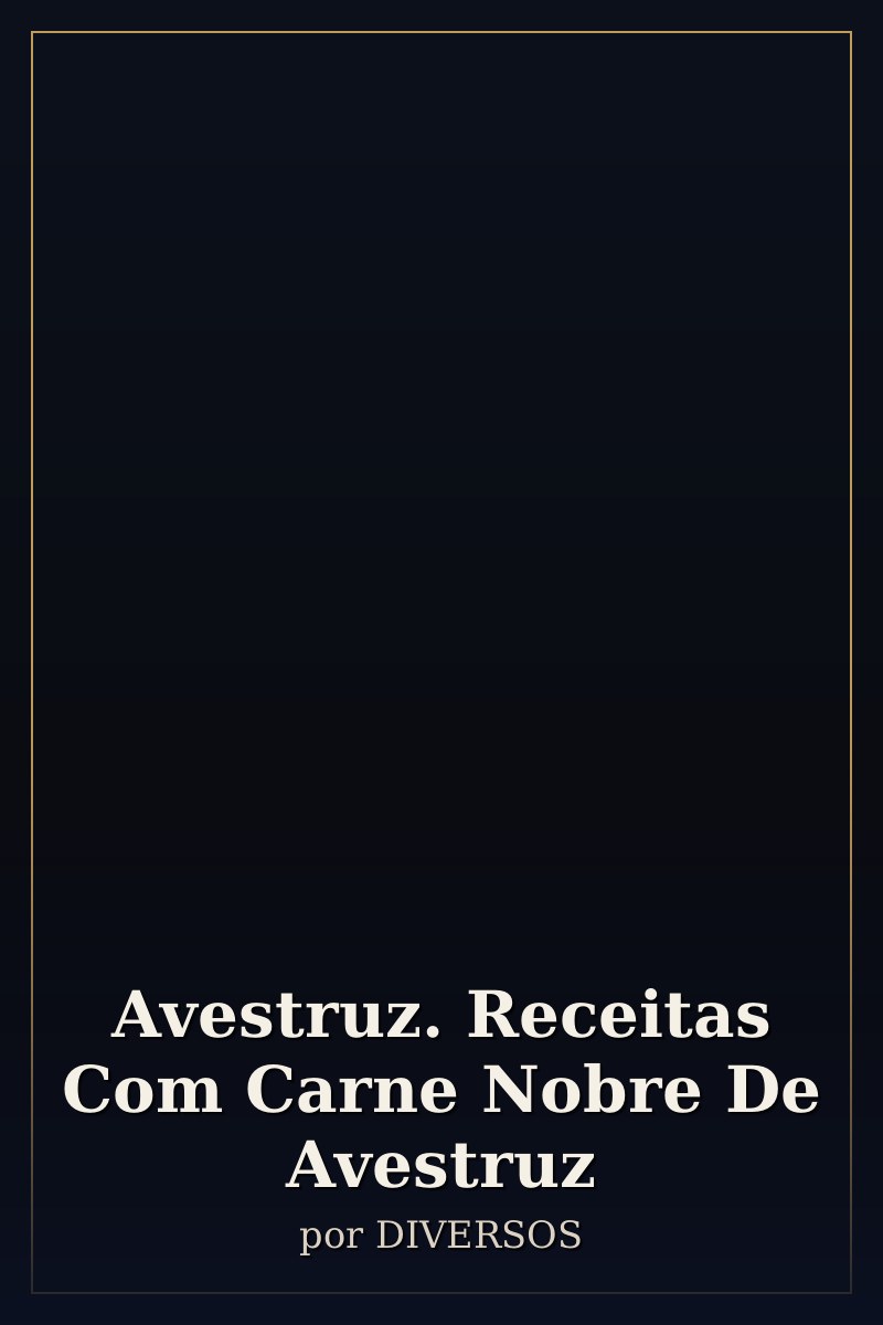 Capa de Avestruz. Receitas Com Carne Nobre De Avestruz