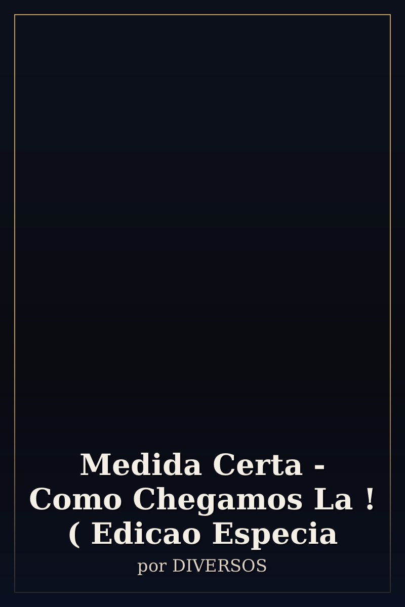 Capa de Medida Certa - Como Chegamos La ! ( Edicao Especia