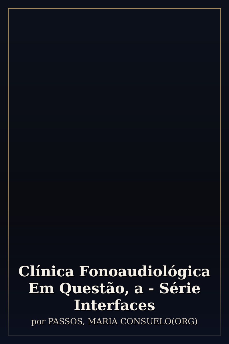 Capa de Clínica Fonoaudiológica Em Questão, a - Série Interfaces