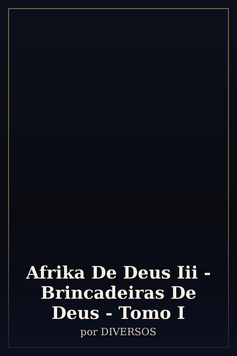 Capa de Afrika De Deus Iii - Brincadeiras De Deus - Tomo I