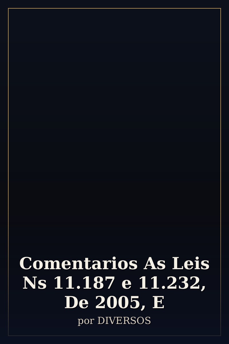 Capa de Comentarios As Leis Ns 11.187 e 11.232, De 2005, E