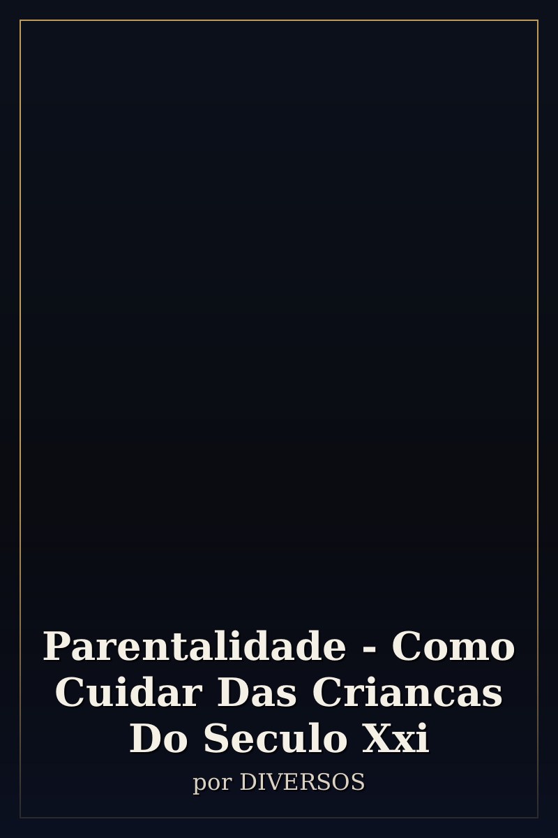 Capa de Parentalidade - Como Cuidar Das Criancas Do Seculo Xxi