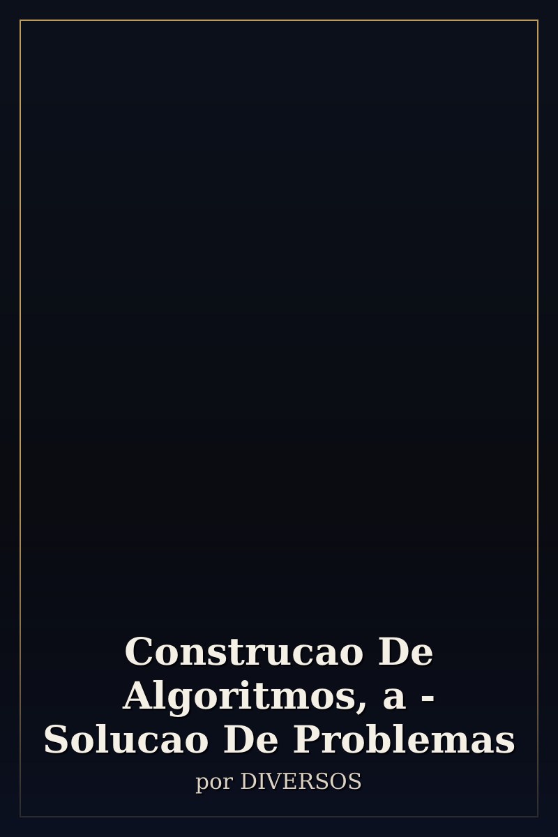Capa de Construcao De Algoritmos, a - Solucao De Problemas