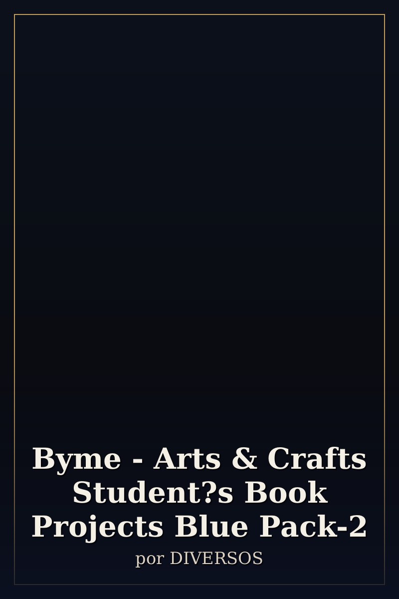 Capa de Byme - Arts & Crafts Student?s Book Projects Blue Pack-2