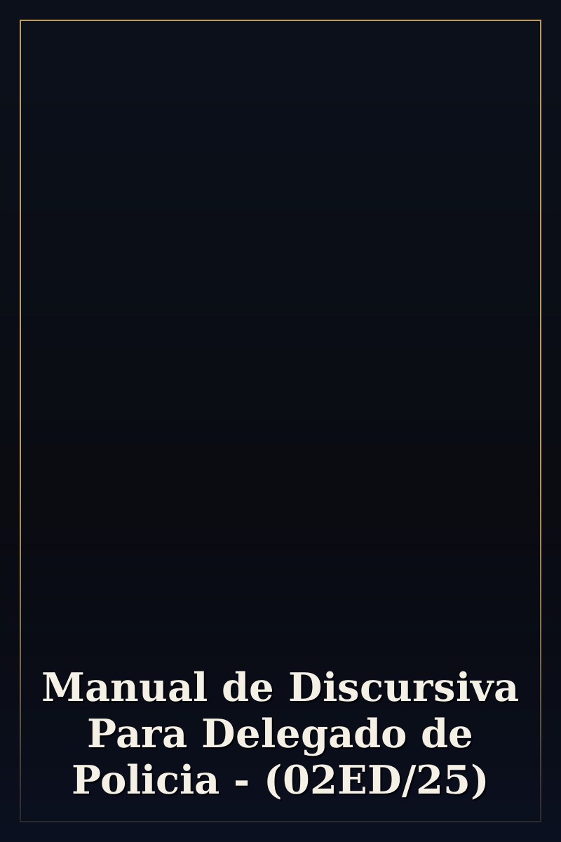 Capa de Manual de Discursiva Para Delegado de Policia - (02ED/25)