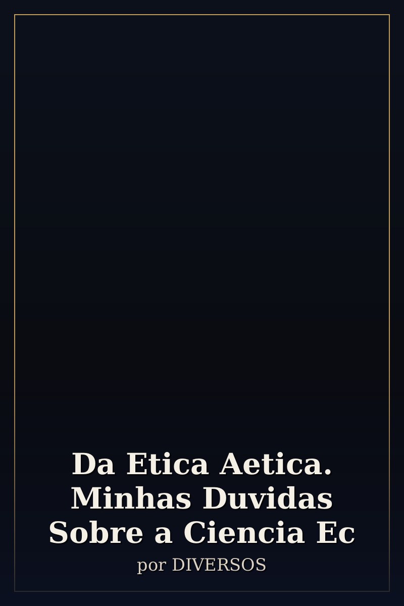 Capa de Da Etica Aetica. Minhas Duvidas Sobre a Ciencia Ec