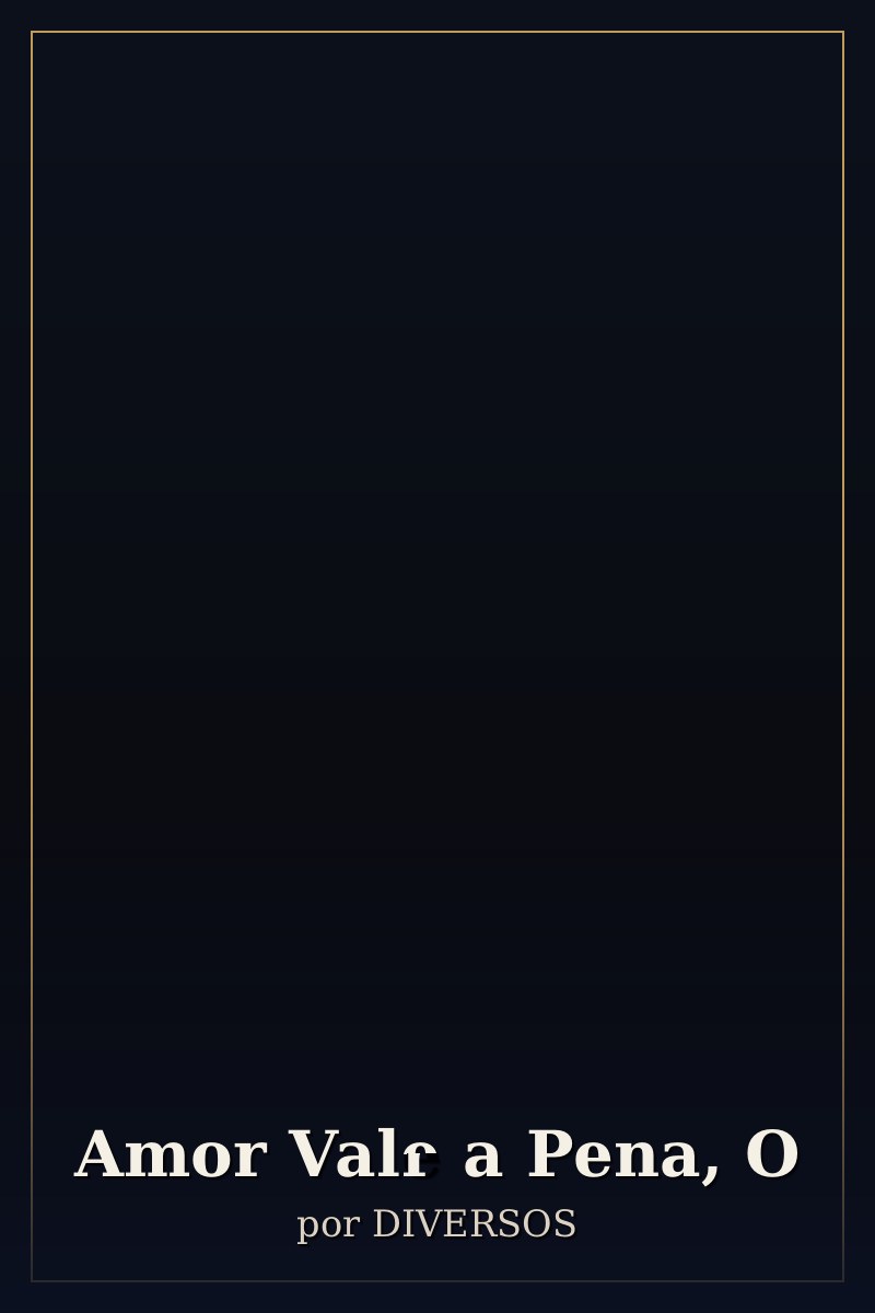 Capa de Amor Vale a Pena, O