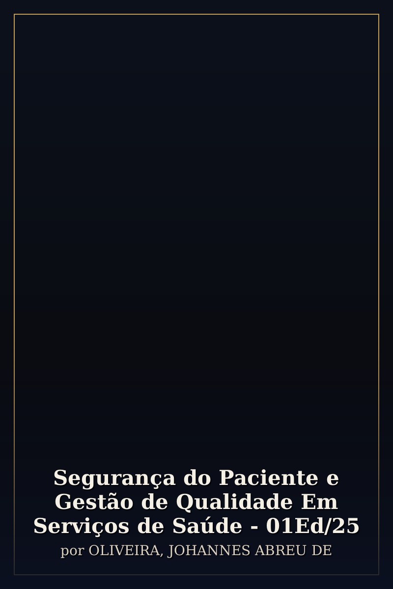 Capa de Segurança do Paciente e Gestão de Qualidade Em Serviços de Saúde - 01Ed/25