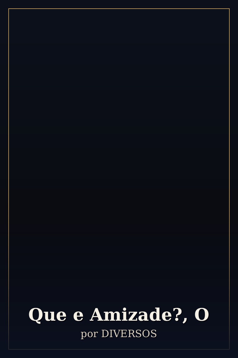 Capa de Que e Amizade?, O