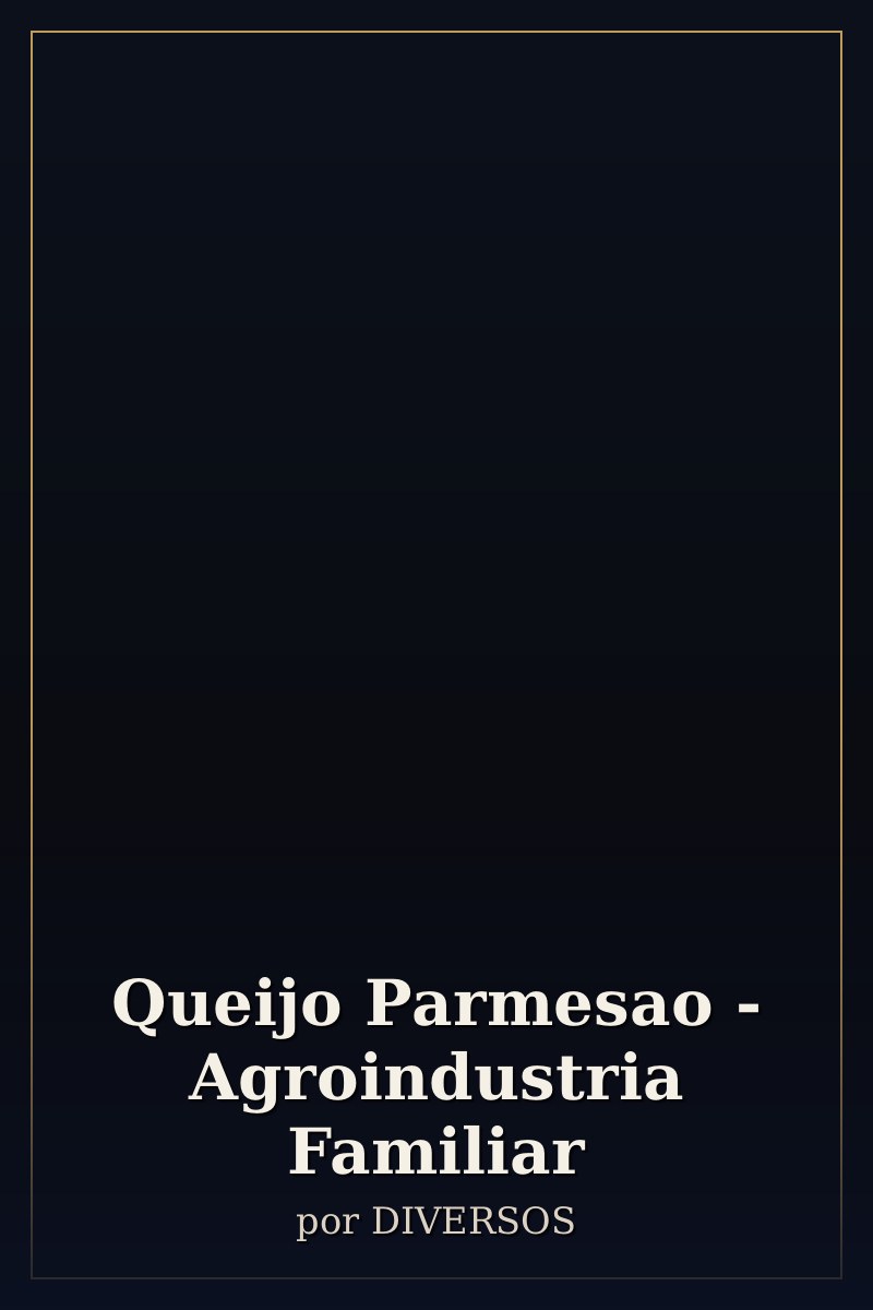 Capa de Queijo Parmesao - Agroindustria Familiar