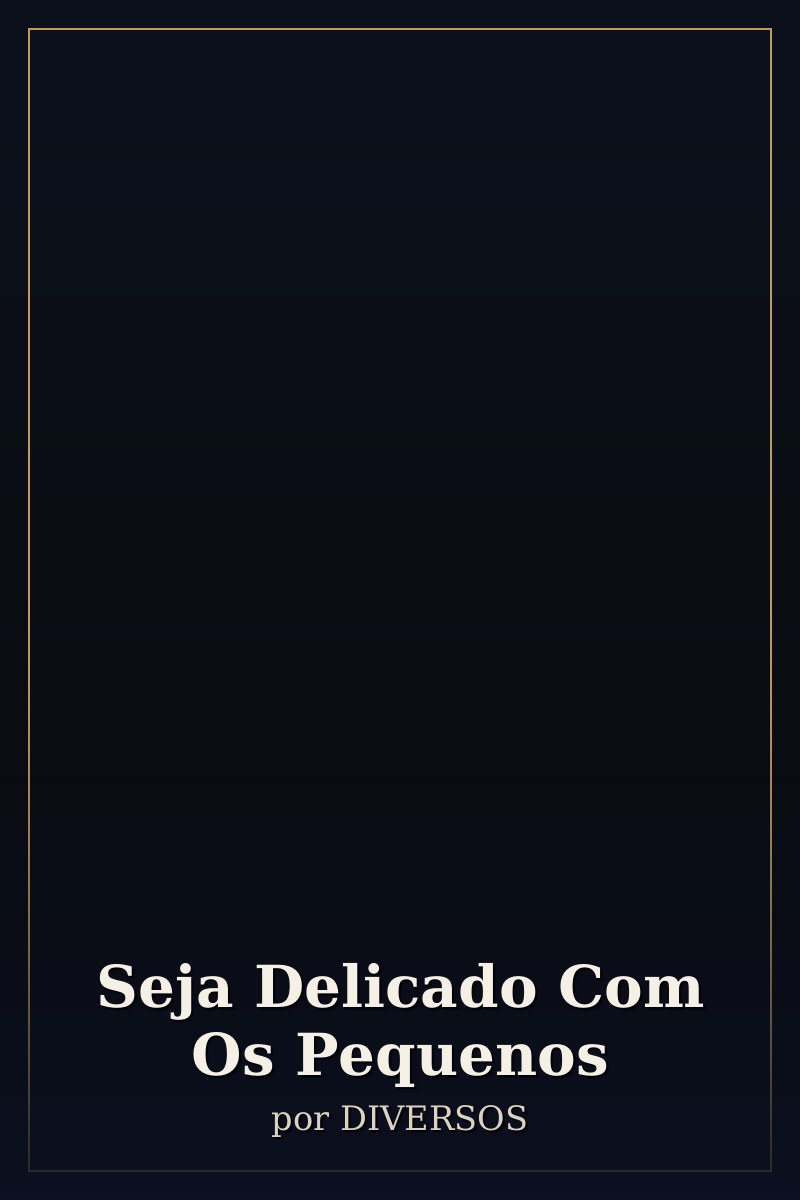 Capa de Seja Delicado Com Os Pequenos