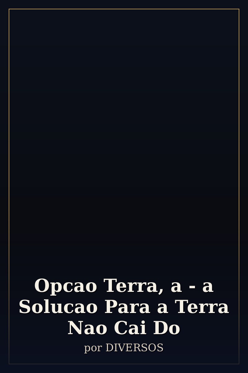 Capa de Opcao Terra, a - a Solucao Para a Terra Nao Cai Do