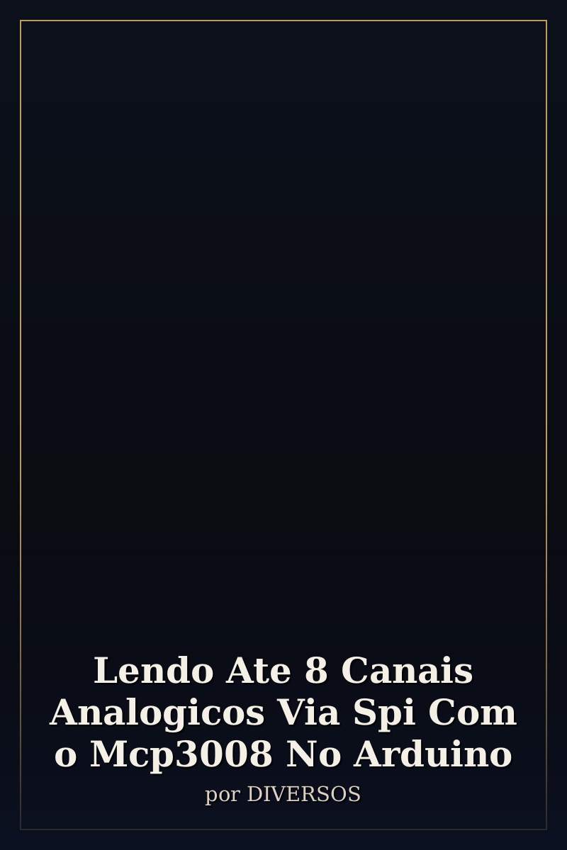 Capa de Lendo Ate 8 Canais Analogicos Via Spi Com o Mcp3008 No Arduino