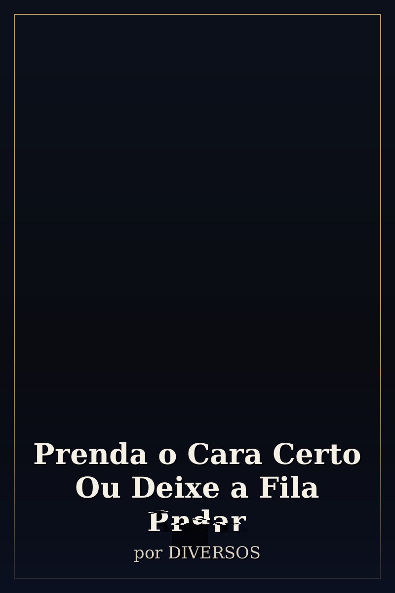 Capa de Prenda o Cara Certo Ou Deixe a Fila Andar