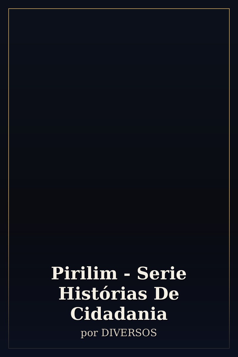 Capa de Pirilim - Serie Histórias De Cidadania