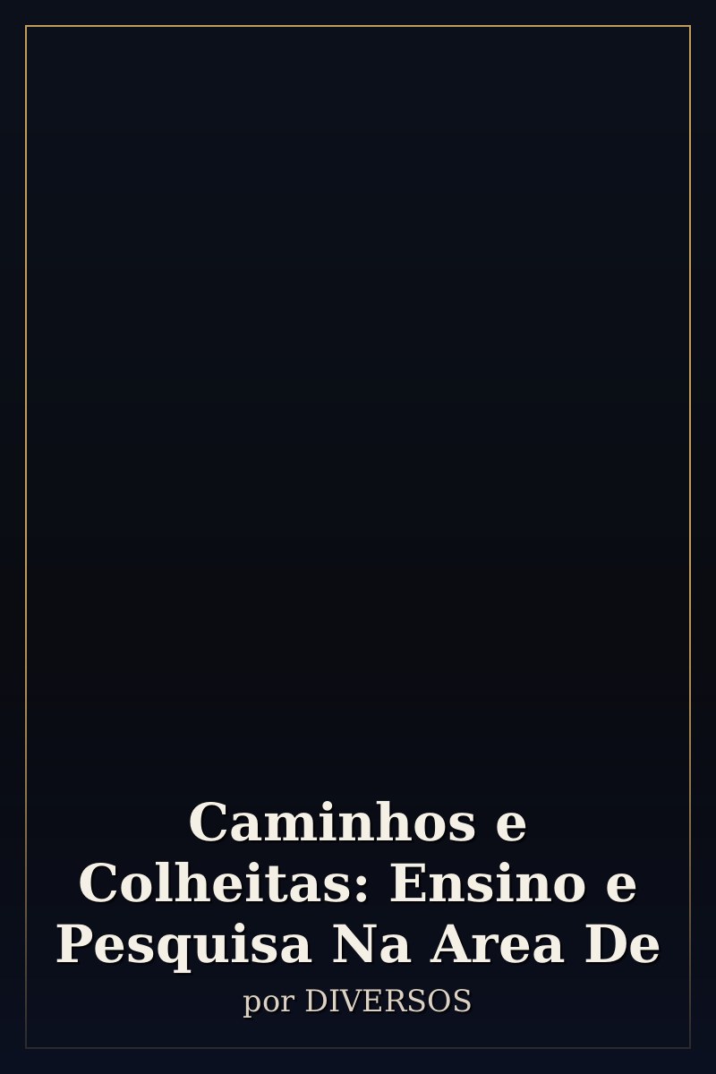 Capa de Caminhos e Colheitas: Ensino e Pesquisa Na Area De